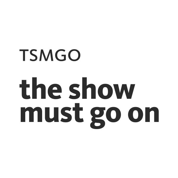 TSMGO The Show Must Go On